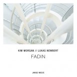Kim Morgan & Lukas Newbert - Fadin (Original Mix)