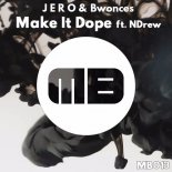 J E R O & Bwonces feat. NDrew - Make It Dope (Original Mix)