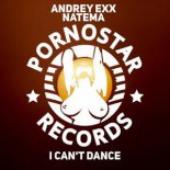 Andrey Exx & Natema - I Can't Dance (Original Mix)