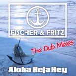 Fischer & Fritz - Aloha Heja Hey (Dub Radio Edit)