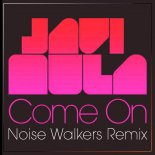 Javi Mula - Come On (Noise Walkers Remix)