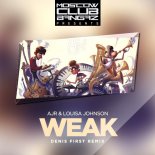 AJR & Louisa Johnson - Weak (Denis First & Reznikov Radio Remix)