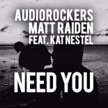 Audiorockers & Matt Raiden feat. Kat Nestel - Need You (Machac Festival 2017 Anthem) (Extended Mix)
