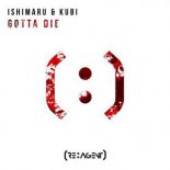 Ishimaru, Kubi - Gotta Die (Original Mix)