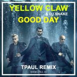 Yellow Claw & DJ Snake - Good Day (TPaul Remix)