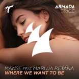 Manse Ft. Maruja Retana - Where We Want To Be (Extended Mix)