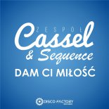 Cassel & Sequence - Dam Ci miłość (Extended Mix)