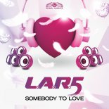 L.A.R.5 - Somebody to Love (Phobia & Shaker Radio Edit)