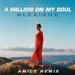 Alexiane - A Million On My Soul (Amice Remix)