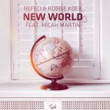 Refeci And Robbie Koex Ft. Micah Martin - New World