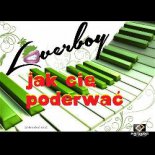 Loverboy - Jak Cię Poderwać (Extended Mix)