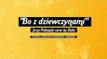 Defis - Bo Z Dziewczynami [Cover Jerzy Połomski]