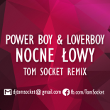Power Boy & Loverboy - Nocne łowy ( TOM SOCKET REMIX EDIT )