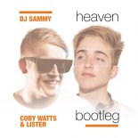 DJ Sammy - Heaven (Coby Watts & Lister Bootleg)