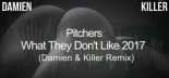 Pitchers - What They Don't Like 2017 (Damien & Killer Remix)