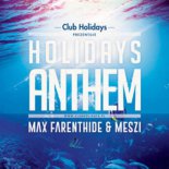 Meszi x Max Farenthide - Holidays Anthem (Original Mix)