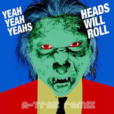 Yeah Yeah Yeahs & A - Trak - Heads Will Roll (Declain & K&K Bootleg)