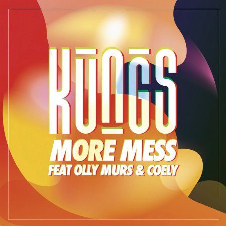 Kungs feat. Olly Murs & Coely - More Mess (Original Mix)