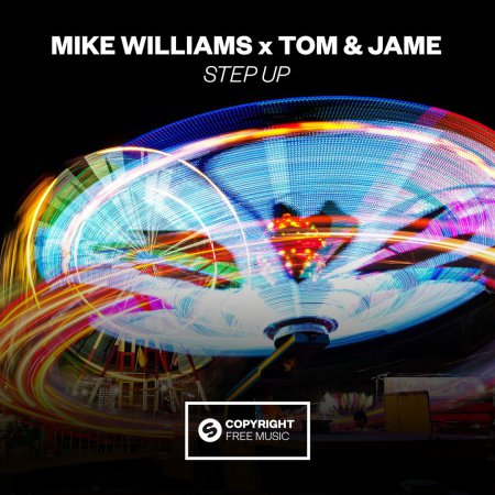 Mike Williams x Tom & Jame - Step Up (Extended Mix)