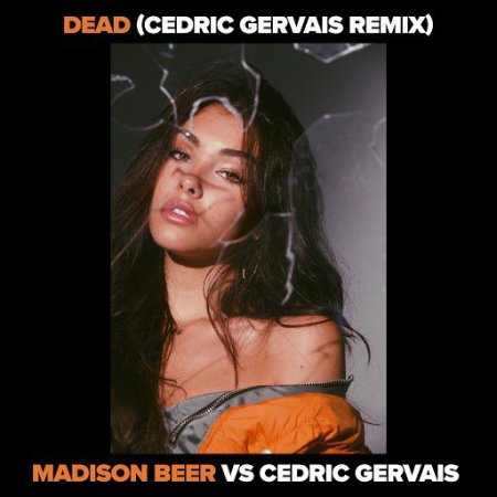 Madison Beer & Cedric Gervais - Dead (Cedric Gervais Remix)