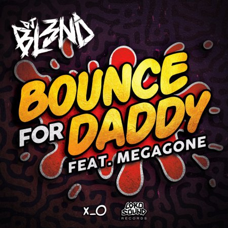 DJ BL3ND feat. Megagone - Bounce For Daddy (Original Mix)
