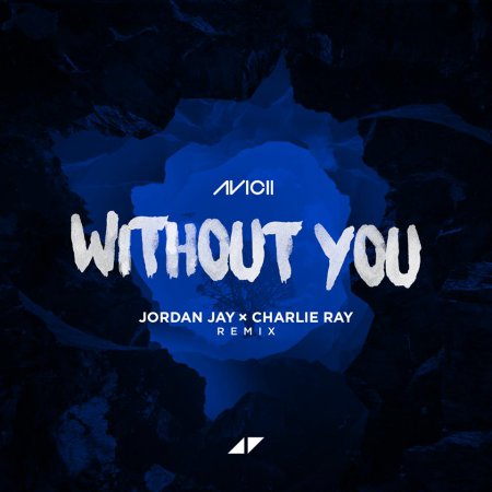 Avicii - Without You (Jordan Jay x Charlie Ray Remix)