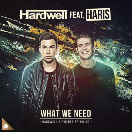 Hardwell feat. Haris - What We Need The Most (Extended Mix)