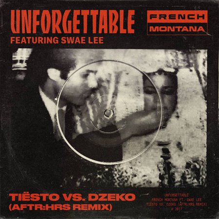 French Montana & Swae Lee - Unforgettable (Tiesto & Dzeko's AFTRHRS Remix)
