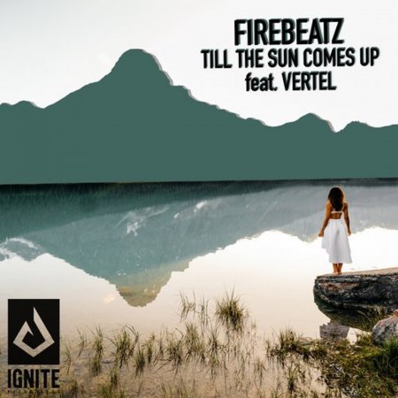 Firebeatz feat. Vertel - Till The Sun Comes Up (Extended Mix)
