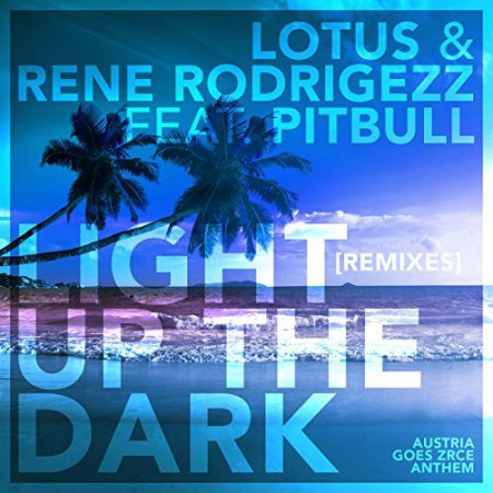 Lotus & Rene Rodrigezz feat. Pitbull - Light up the Dark (Rodrigos Festival Edit)