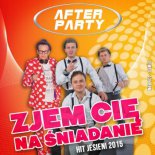 AFTER PARTY - ZJEM CIĘ NA ŚNIADANIE (Dj Rafał Remix)
