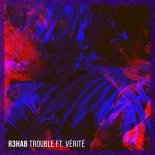 R3HAB feat. V?rit? - Trouble (Lexio Remix)