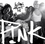 Pink - What About Us (Cash Cash Remix)