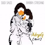 Duck Sauce - Barbra Streisand (AdryxG Edit)