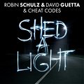 Robin Schulz&David Guetta & Cheat Codes - Shed A Light