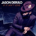Jason Derulo - If It Ain\'T Love
