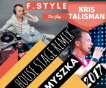 Kris Talisman - Myszka (Dee Jay F.Style House Stage Extended 2017)