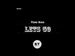 Tone Rios - Let's Go (Original Mix)