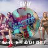 Extazy - Master ( TOM SOCKET REMIX EDIT )