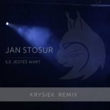 Jan Stosur - Ile jesteś wart (Krysiek Remix)