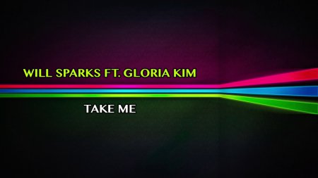 Will Sparks feat. Gloria Kim - Take Me (Original Mix)