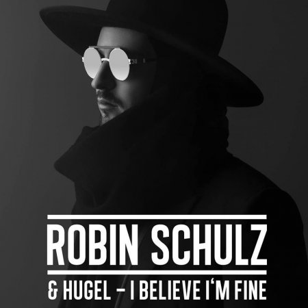 Robin Schulz & HUGEL - I Believe I'm Fine (Original Mix)