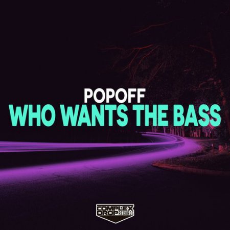 Popoff - Who Want The Bass (Original Mix)