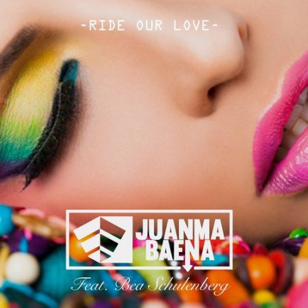 JuanMa Baena feat. Bea Schulenberg - Ride Our Love (Extended Mix)