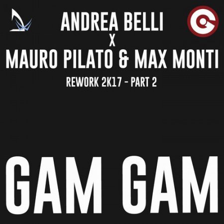 Andrea Belli x Mauro Pilato & Max Monti - Gam Gam (Joe Berte & Daniel Tek 2k17 Extended Rework)