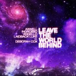 Axwell, Ingrosso, Angello, Laidback Luke ft. Deborah Cox - Leave The World Behind (Bottai Remix)