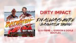 DIRTY IMPACT - I?m Always Here (DJ X-Treme vs. Gordon & Doyle Bootleg)