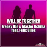 Freaky DJs & Alastor Uchiha feat. Felix Giles - Will Be Together (Radio Edit)