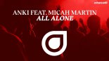Anki feat. Micah Martin - All Alone