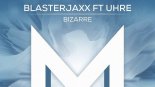 Blasterjaxx ft. UHRE - Bizarre (Original Mix)